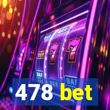 478 bet